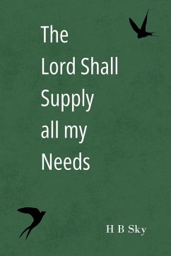 The Lord Shall Supply all my Needs (Miracle Prayers, #4) (eBook, ePUB) Cover The Lord Shall Supply all my Needs (Miracle Prayers, #4) (eBook, ePUB)
