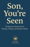 Son, You're Seen   30 Days to Know You're Strong, Chosen, and Never Alone (eBook, ePUB)
