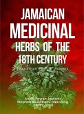 Jamaican Herbal Medicine of the 18th Century: Legacy from the Past - Answers for the Future (eBook, ePUB) Jamaican Herbal Medicine of the 18th Century: Legacy from the Past - Answers for the Future (eBook, ePUB)