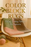 Color Block Rugs: 15 Easy Knitting Patterns for Beginners (eBook, ePUB)