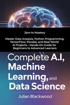 Complete A.I, Machine Learning, And Data Science (eBook, ePUB) - Blackwood, Julian