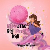 Ellie and The Big Pink Ball (eBook, ePUB) Ellie and The Big Pink Ball (eBook, ePUB)