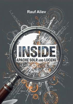 Inside Apache Solr and Lucene (eBook, ePUB) Inside Apache Solr and Lucene (eBook, ePUB)