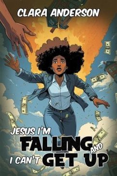 Cover Jesus I'm Falling and I Can't get Up (eBook, ePUB)