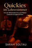 Quickies im Lehrerzimmer - Von der Referendarin bis zum Rektor: Erotische Kurzgeschichten (eBook, ePUB) Quickies im Lehrerzimmer - Von der Referendarin bis zum Rektor: Erotische Kurzgeschichten (eBook, ePUB)