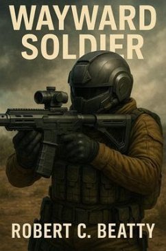 Wayward Soldier (eBook, ePUB) - Beatty, Robert C Wayward Soldier (eBook, ePUB) - Beatty, Robert C