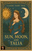 Classic Fairy Tale: Sun, Moon, and Talia (eBook, ePUB)