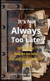 It's Not Always Too Late (eBook, ePUB) It's Not Always Too Late (eBook, ePUB)