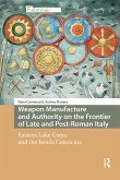 Weapon Manufacture and Authority on the Frontier of Late and Post-Roman Italy (eBook, ePUB)