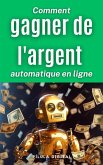 Comment gagner de l'argent automatique en ligne (eBook, ePUB) Comment gagner de l'argent automatique en ligne (eBook, ePUB)