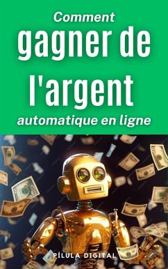 Comment gagner de l'argent automatique en ligne (eBook, ePUB) Cover Comment gagner de l'argent automatique en ligne (eBook, ePUB)