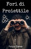 Fori di Proiettile (eBook, ePUB)