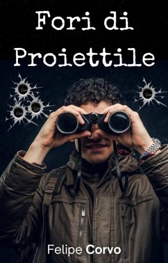 Cover Fori di Proiettile (eBook, ePUB)