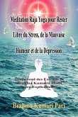 Méditation Raja Yoga pour Rester Libre du Stress, de la Mauvaise Humeur et de la Dépression (eBook, ePUB)