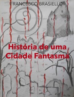 História de uma Cidade Fantasma (eBook, ePUB) - Brasiello, Francesco