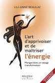 L'art d'apprivoiser et de maîtriser l'énergie (eBook, ePUB) L'art d'apprivoiser et de maîtriser l'énergie (eBook, ePUB)