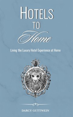 Hotels to Home (eBook, ePUB) - Guttwein, Darcy