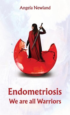 Endometriosis - We are all Warriors (eBook, ePUB) - Newland, Angela