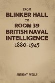 From Blinker Hall to Room 39: British Naval Intelligence 1880-1945 (eBook, ePUB)