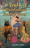 Touch of Trinidadian Folklore, Today (eBook, ePUB) Touch of Trinidadian Folklore, Today (eBook, ePUB)