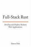 Full-Stack Rust: Develop and Deploy Modern Web Applications (eBook, ePUB)