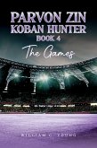 Parvon Zin Koban Hunter Book 4: The Games (eBook, ePUB)