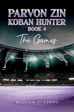 Parvon Zin Koban Hunter Book 4: The Games (eBook, ePUB) - Young, William C.