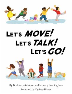 Let's Move! Let's Talk! Let's Go! (eBook, ePUB) - Adrian, Barbara Let's Move! Let's Talk! Let's Go! (eBook, ePUB) - Adrian, Barbara
