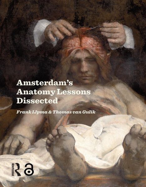 Amsterdam Anatomy Lessons Dissected (eBook, ePUB) Amsterdam Anatomy Lessons Dissected (eBook, ePUB)