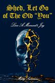 Shed, Let Go of the Old "You" (eBook, ePUB) Shed, Let Go of the Old "You" (eBook, ePUB)