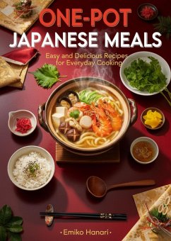 Cover One-Pot Japanese Meals: Easy and Delicious Recipes for Everyday Cooking (eBook, ePUB)