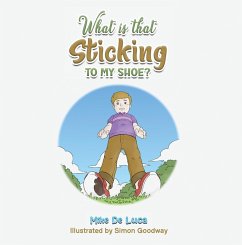 What Is That Sticking to My Shoe? (eBook, ePUB) - Luca, Mike de