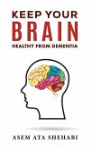 Keep Your Brain Healthy From Dementia (eBook, ePUB)
