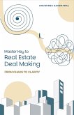 Master Key to Real Estate Deal Making: From Chaos to Clarity (eBook, ePUB)