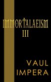 Immortalaeism III (eBook, ePUB)