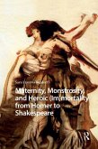 Maternity, Monstrosity, and Heroic (Im)mortality from Homer to Shakespeare (eBook, ePUB)