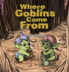 Where Goblins Come From (eBook, ePUB) - Cunningham, Julie