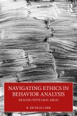 Navigating Ethics in Behavior Analysis (eBook, ePUB) Navigating Ethics in Behavior Analysis (eBook, ePUB)