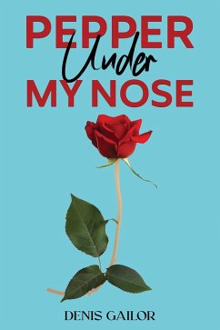Pepper Under My Nose (eBook, ePUB) - Gailor, Denis