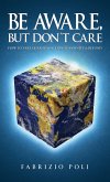 Be Aware, But Don't Care (eBook, ePUB)
