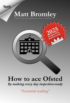 How to Ace Ofsted: By Making Every Day Inspection-Ready (eBook, ePUB) Cover How to Ace Ofsted: By Making Every Day Inspection-Ready (eBook, ePUB)