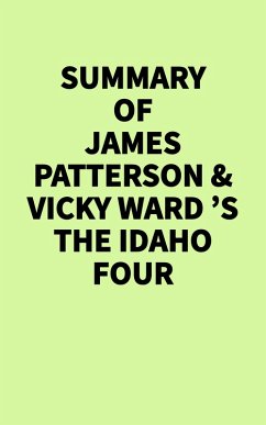 Summary of James Patterson & Vicky Ward's The Idaho Four (eBook, ePUB) - IRB Media