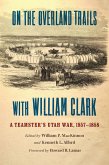 On the Overland Trails with William Clark (eBook, ePUB) On the Overland Trails with William Clark (eBook, ePUB)