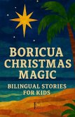 Boricua Christmas Magic: Bilingual Stories for Kids (eBook, ePUB) Boricua Christmas Magic: Bilingual Stories for Kids (eBook, ePUB)