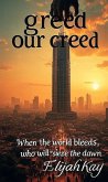 Greed our creed (eBook, ePUB) Greed our creed (eBook, ePUB)