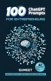 100 ChatGPT Prompts For Entrepreneurs (eBook, ePUB)