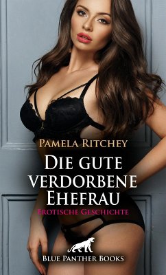 Cover Die gute verdorbene Ehefrau   Erotische Geschichte (eBook, ePUB)