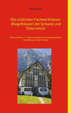 Cover Die schönsten Fachwerkhäuser (Riegelhäuser) der Schweiz und Österreichs (eBook, ePUB)
