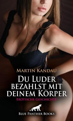 Cover Du Luder bezahlst mit deinem Körper   Erotische Geschichte (eBook, PDF)