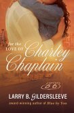 For the Love of Charley Chaplain (eBook, ePUB)